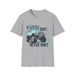 A Little Dirt Never Hurt - Off Road T-Shirt - Overland - Lifted Truck - Off Road - Gift Idea