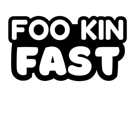 Foo Kin Fast Decal Sticker - External Decal