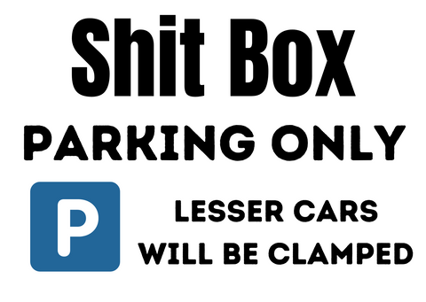 Shit Box Parking Sign - A3