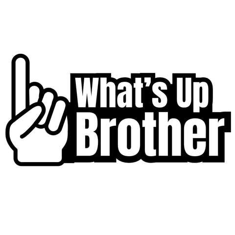 What's Up Brother Decal Sticker - External Decal