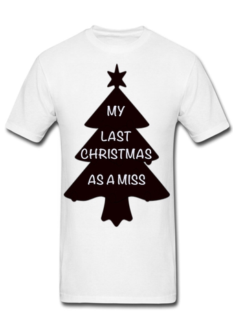 Last Christmas as a Miss - T-shirt